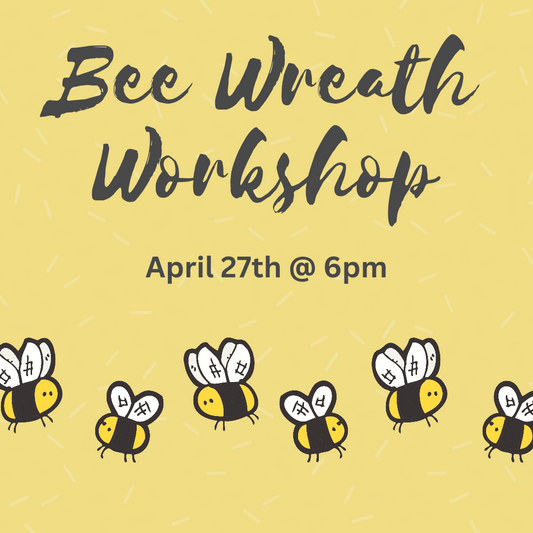 Bee Wreath Workshop - April 27th
