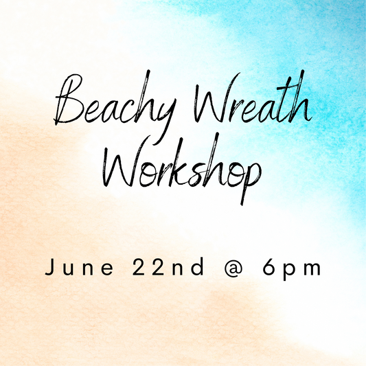 Beachy Wreath Workshop - June 22nd
