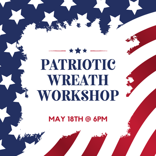 Patriotic Wreath Workshop - May 18th