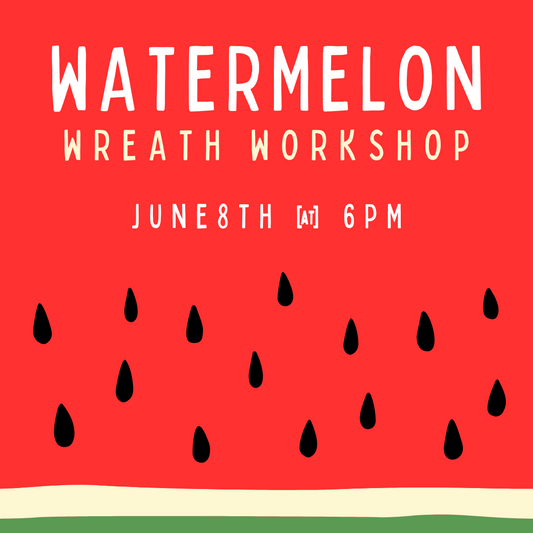 Watermelon Wreath Workshop - June 8th