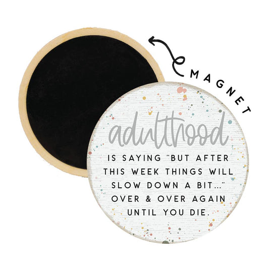 Adulthood Next Week - Round Magnet