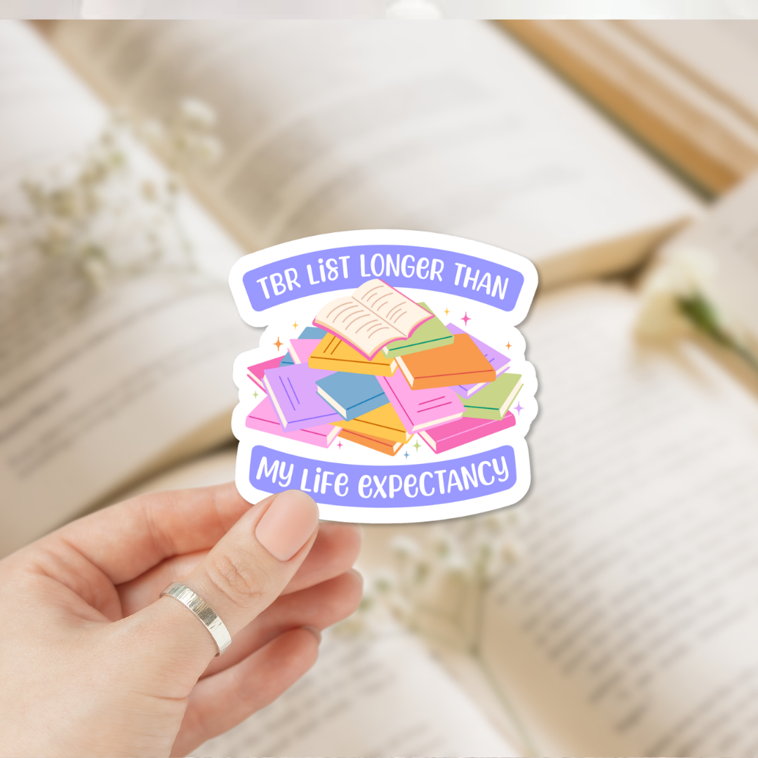 TBR List Longer Than My Life Expectancy Vinyl Sticker