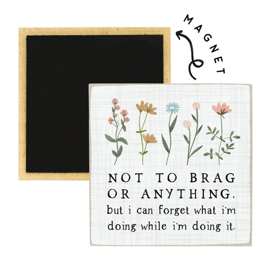 Not To Brag Floral - Square Magnets