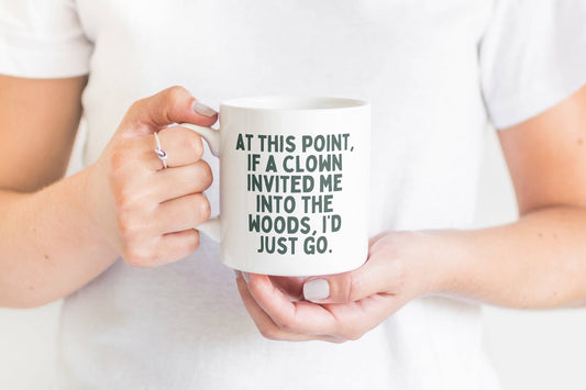 A Clown Invited Me Into The Woods Mug
