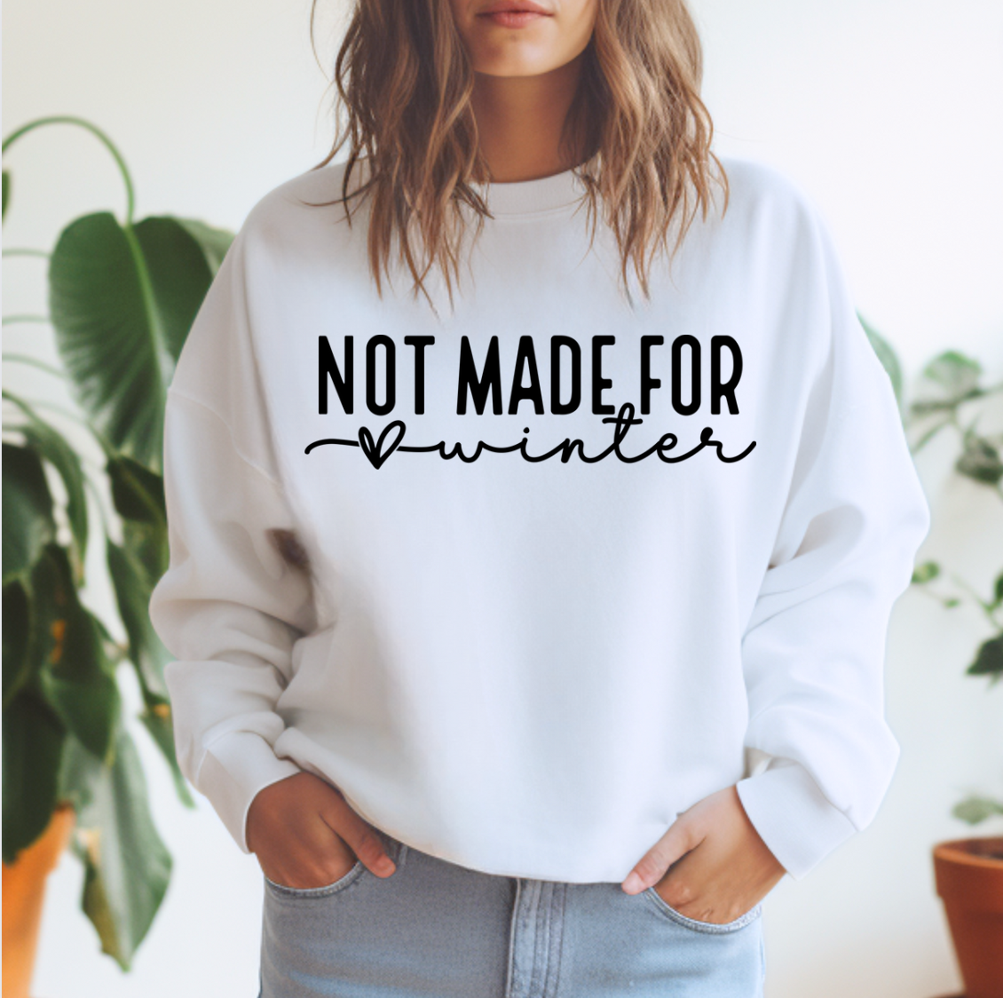 Not Made For Winter Sweatshirt