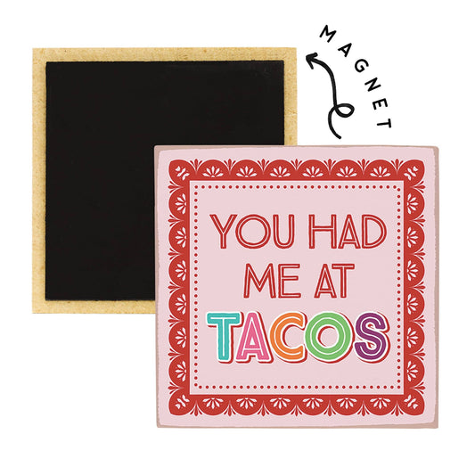 Had Me At Tacos - Square Magnets