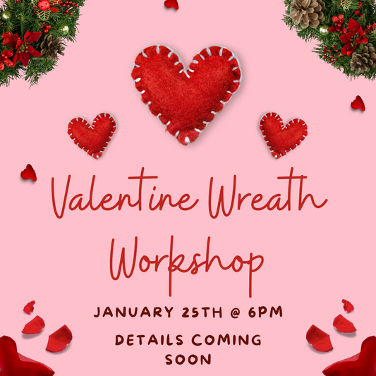 Valentine Wreath Workshop - Jan 25th @ 6pm