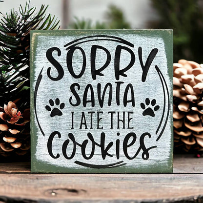 Sorry Santa I Ate the Cookies - Funny Dog Christmas Sign