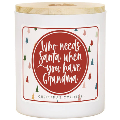 Who Needs Santa I have Grandma Soy Candle