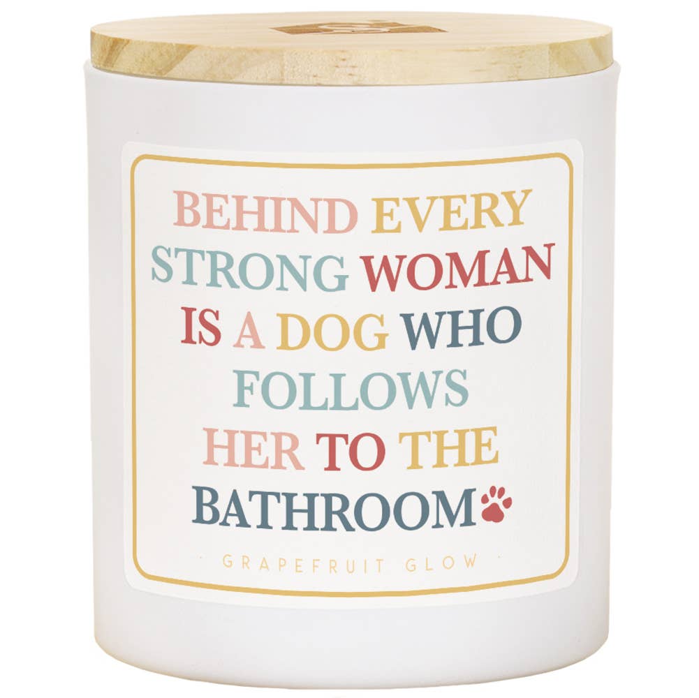 Behind Strong Woman is a Dog Soy Candle