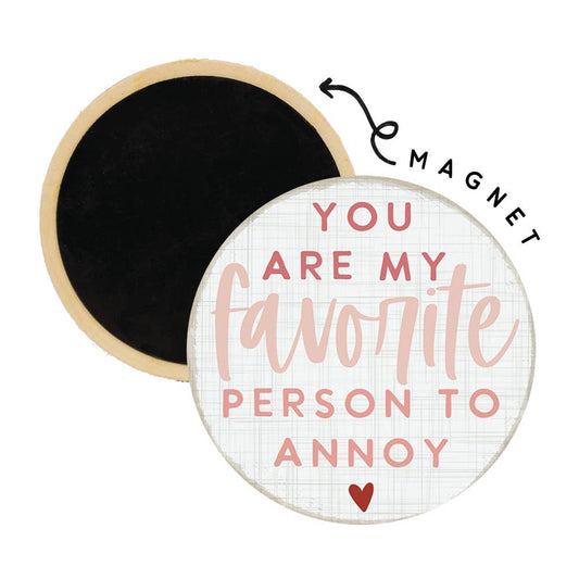 Favorite To Annoy - Round Magnets