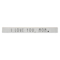 I Love You Mom - Talking Stick *50% OFF*