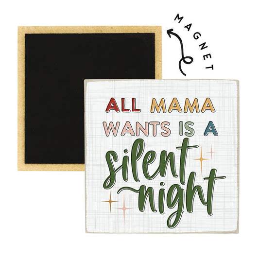 All Mama Wants - Square Magnets