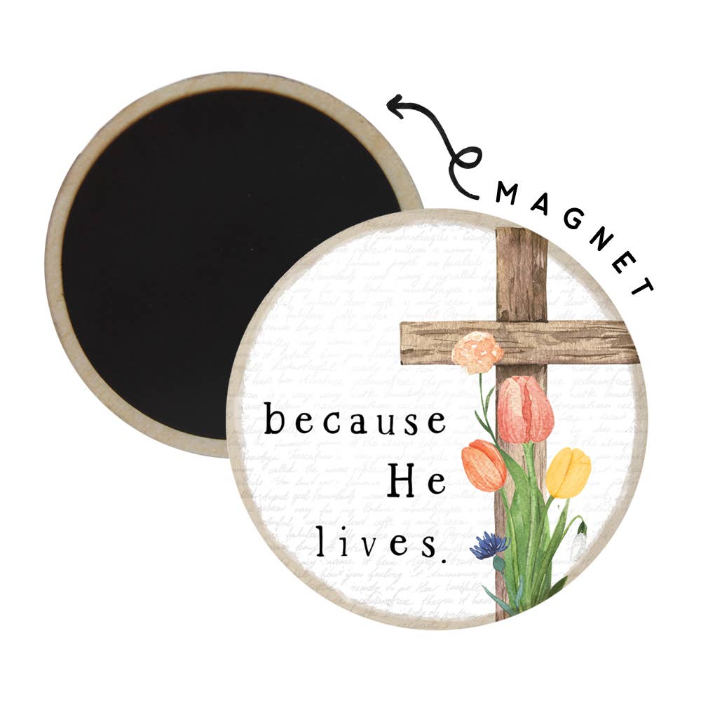 Because He Lives - Round Magnets *50% OFF*