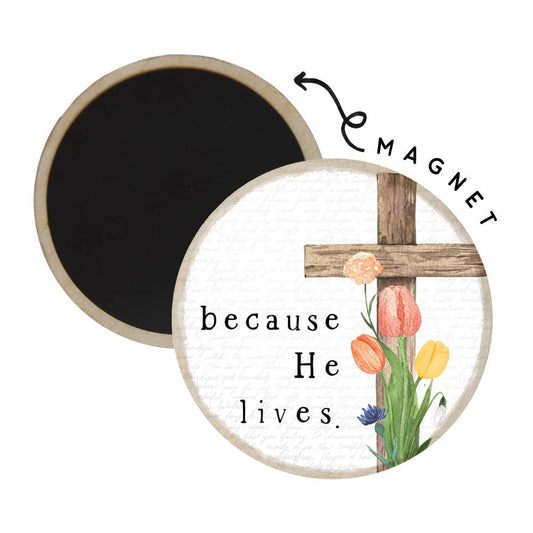 Because He Lives - Round Magnets