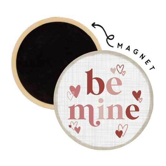 Be Mine - Round Magnets