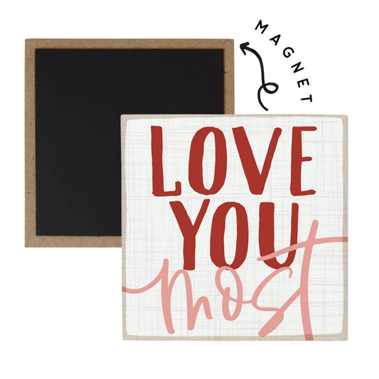 Love You Most - Square Magnet