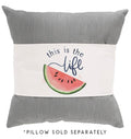 This Is The Life - Pillow Hugs *50% OFF*